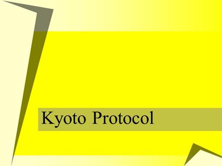 Kyoto Protocol. What is Kyoto protocol?  UN held a conference on environment (known as Earth Summit) in Brazil in ’92.  A treaty called United Nations.