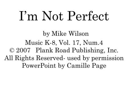 I’m Not Perfect by Mike Wilson Music K-8, Vol. 17, Num