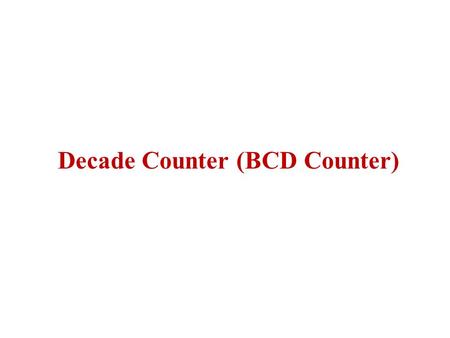 Decade Counter (BCD Counter). Introduction A counter which is reset at the 10 th clock pulse is called decade counter. The decade counter is otherwise.