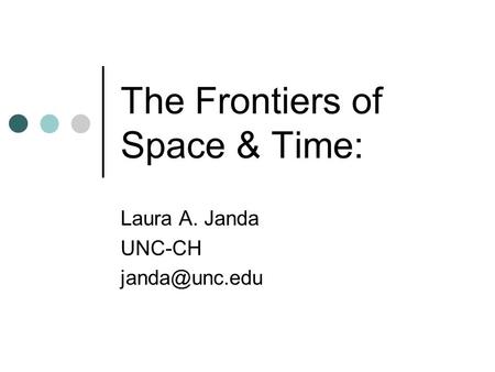 The Frontiers of Space & Time: Laura A. Janda UNC-CH