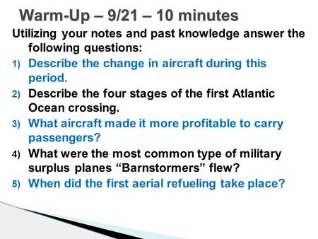 Utilizing your notes and past knowledge answer the following questions: 1) Describe the change in aircraft during this period. 2) Describe the four stages.