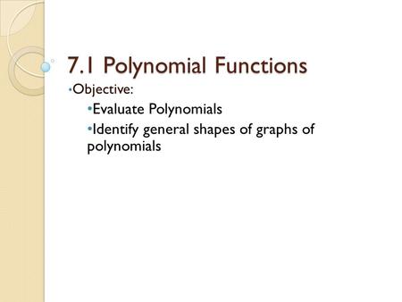 7.1 Polynomial Functions Evaluate Polynomials