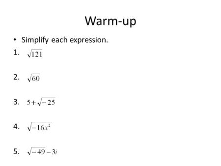 Warm-up Simplify each expression. 1. 2. 3. 4. 5..