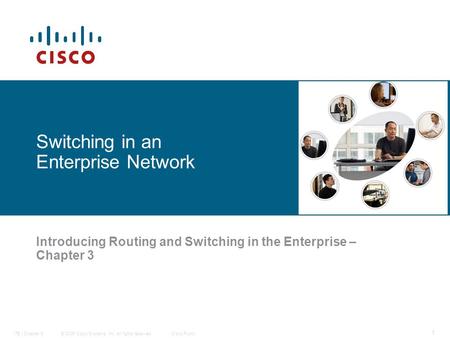 © 2006 Cisco Systems, Inc. All rights reserved.Cisco PublicITE I Chapter 6 1 Switching in an Enterprise Network Introducing Routing and Switching in the.