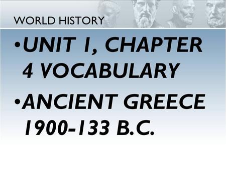 UNIT 1, CHAPTER 4 VOCABULARY ANCIENT GREECE B.C.
