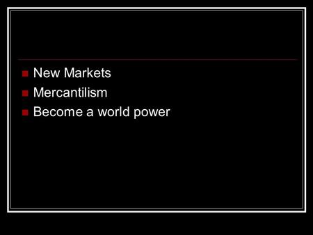 New Markets Mercantilism Become a world power. US Causes of Imperialism New Markets Mercantilism Become a world power.