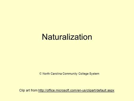 Naturalization Clip art from  © North Carolina Community College System.