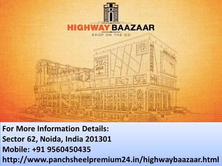  Panchsheel Highway Baazaar is new commercial project of Panchsheel Group  Project is Located In Prime Location of Ghaziabad National Highway -24 