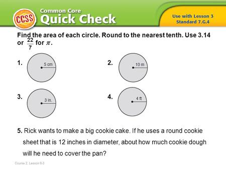 Find the area of each circle. Round to the nearest tenth. Use 3
