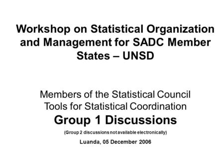 Workshop on Statistical Organization and Management for SADC Member States – UNSD Members of the Statistical Council Tools for Statistical Coordination.