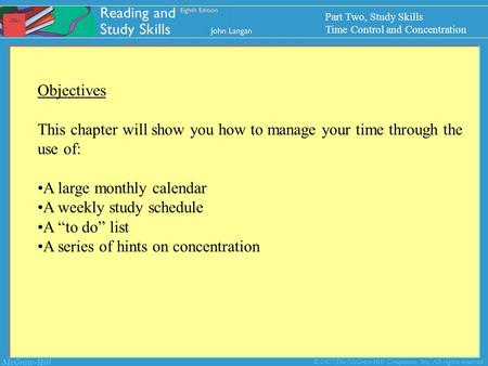 McGraw-Hill © 2007 The McGraw-Hill Companies, Inc. All rights reserved. Objectives This chapter will show you how to manage your time through the use of: