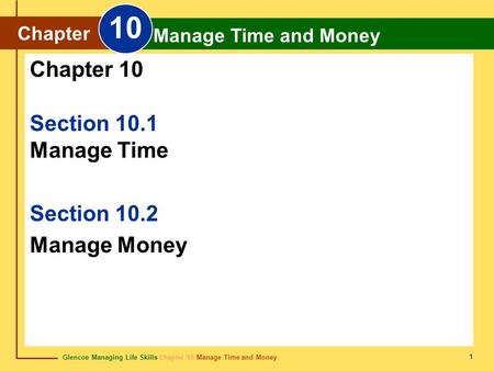 10 Chapter 10 Section 10.1 Manage Time Section 10.2 Manage Money