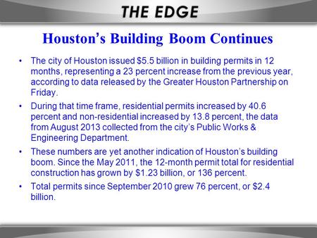 Houston’s Building Boom Continues The city of Houston issued $5.5 billion in building permits in 12 months, representing a 23 percent increase from the.