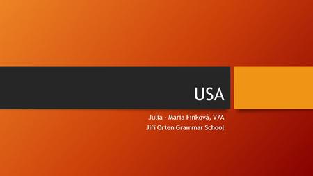 USA Julia - Maria Finková, V7A Jiří Orten Grammar School.
