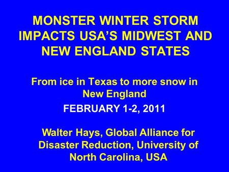 MONSTER WINTER STORM IMPACTS USA’S MIDWEST AND NEW ENGLAND STATES From ice in Texas to more snow in New England FEBRUARY 1-2, 2011 Walter Hays, Global.