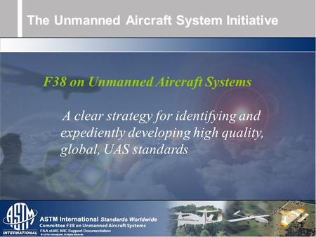 FAA sUAS ARC Support Documentation © ASTM International. All Rights Reserved. The Unmanned Aircraft System Initiative F38 on Unmanned Aircraft Systems.