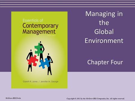 Managing in the Global Environment Chapter Four Copyright © 2011 by the McGraw-Hill Companies, Inc. All rights reserved. McGraw-Hill/Irwin.