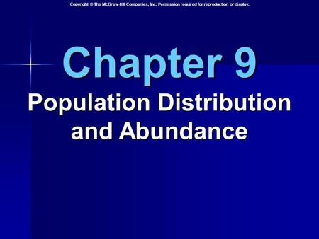 Copyright © The McGraw-Hill Companies, Inc. Permission required for reproduction or display. Chapter 9 Population Distribution and Abundance.