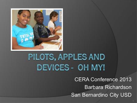 CERA Conference 2013 Barbara Richardson San Bernardino City USD 1.