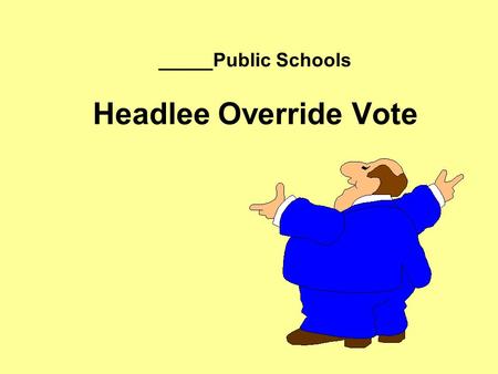 _____Public Schools Headlee Override Vote. Projected Sources of Revenue for Per Pupil Foundation Allowance $943.62 Local Non-Homestead Taxes (18 Mills.