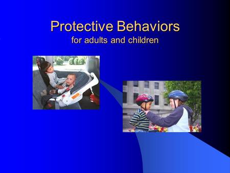 Protective Behaviors for adults and children. Do not use “good touch/bad touch” language. Stranger danger – sometimes a stranger is all they have for.