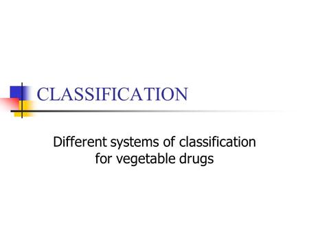Different systems of classification for vegetable drugs