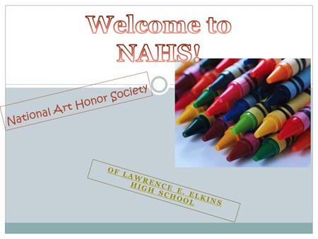 OF LAWRENCE E. ELKINS HIGH SCHOOL National Art Honor Society.