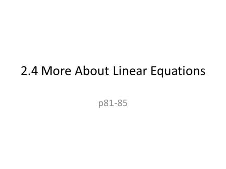2.4 More About Linear Equations p81-85. Ex 1) Write a point-slope form equation for the line through (-5,2) with slope 3/5.