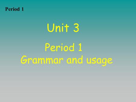 Unit 3 Period 1 Grammar and usage Period 1. Teaching aims: 1. Consolidate the knowledge we’ve learnt in Unit 2 2.Master the knowledge of non-attributive.