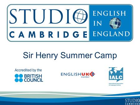 Sir Henry Summer Camp. Studio Cambridge - An Overview Studio Cambridge is the oldest English Language School in Cambridge, England We are not part of.