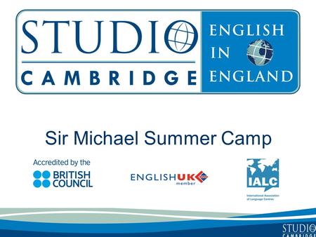 Sir Michael Summer Camp. Studio Cambridge - An Overview Studio Cambridge is the oldest English Language School in Cambridge, England We are not part of.