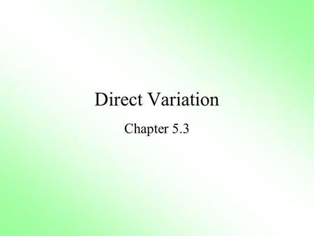 Direct Variation Chapter 5.3.