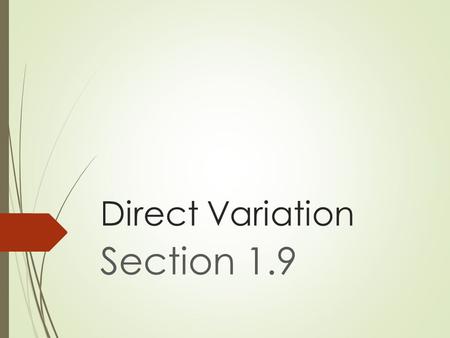 Direct Variation Section 1.9.