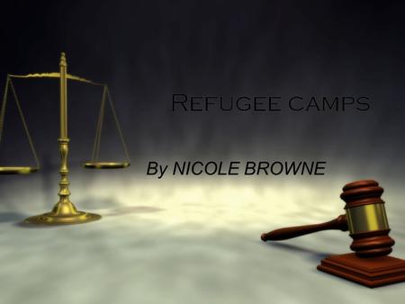 Refugee camps By NICOLE BROWNE. 1.what difficulties  In many camps they work along with refugees to have some sort of self-policing mechanism  Security.