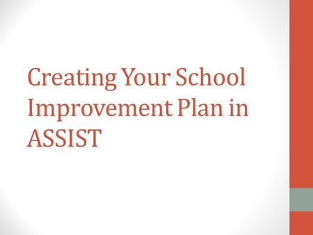 Creating Your School Improvement Plan in ASSIST. Click on the “Goals & Plans” Tab.