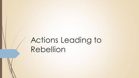 Actions Leading to Rebellion