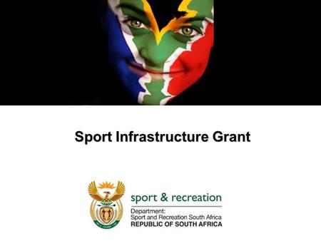 Sport Infrastructure Grant. Pre-2004 there was a national grant for municipal sports infrastructure managed by SRSA This funding was incorporated into.