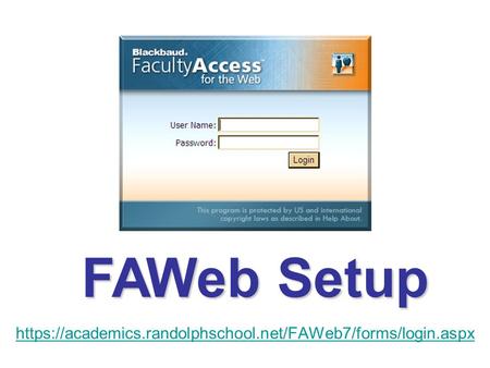 Https://academics.randolphschool.net/FAWeb7/forms/login.aspx FAWeb Setup.