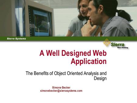 A Well Designed Web Application The Benefits of Object Oriented Analysis and Design Simone Becker