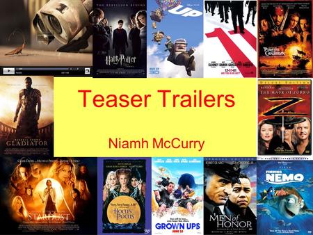 Teaser Trailers Niamh McCurry. What is a Teaser Trailer? Teaser Trailers are short film trailers that draw attention to the upcoming release of a new.