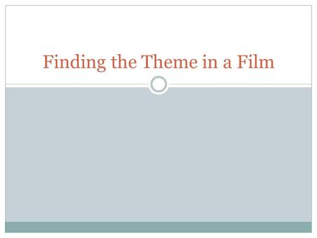 Finding the Theme in a Film. Let’s Start With What We Know!