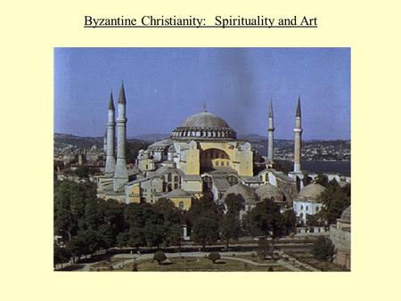Byzantine Christianity: Spirituality and Art. I. Formative Period: From Justinian to c.800.