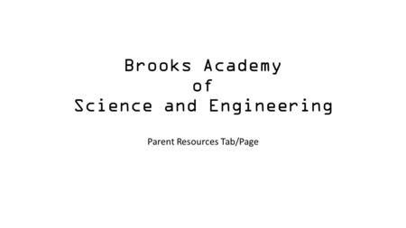 Brooks Academy of Science and Engineering Parent Resources Tab/Page.