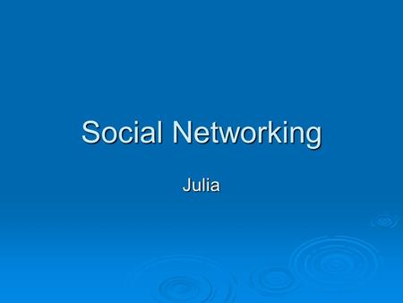 Social Networking Julia. What is a social network website?  A site used to interact with friends and family.