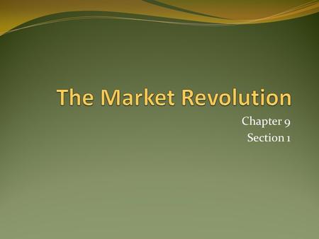 Chapter 9 Section 1. US Markets Expand Specialization: Raising one or two cash crops to sell at home or abroad Mid 19 th century shift away from being.