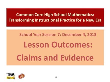 School Year Session 7: December 4, 2013 Lesson Outcomes: Claims and Evidence 1.1.