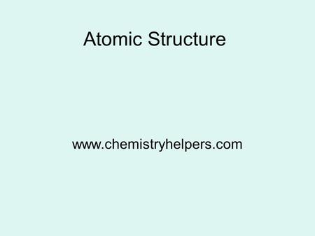 Atomic Structure www.chemistryhelpers.com. Subatomic Particles An atom is the smallest unit of an element. It consists of three major particles: Note: