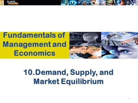 10.Demand, Supply, and Market Equilibrium 1 Fundamentals of Management and Economics.