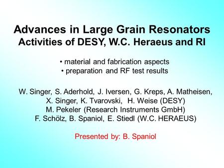 Advances in Large Grain Resonators Activities of DESY, W.C. Heraeus and RI material and fabrication aspects preparation and RF test results W. Singer,