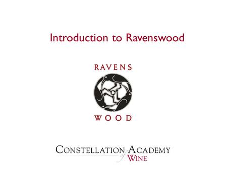 Introduction to Ravenswood.  History of Ravenswood History of Ravenswood  Sonoma and Zinfandel Sonoma and Zinfandel  Joel Peterson Joel Peterson 